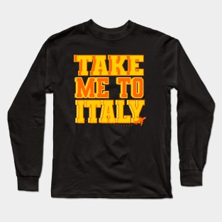 Take Me To Italy 2 Long Sleeve T-Shirt